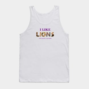 I like lions and maybe 3 people - wildlife oil painting word art Tank Top